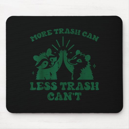 Tapis De Souris More Trash Can Less Cant Raccoon Funny Saying Men  (Devant)