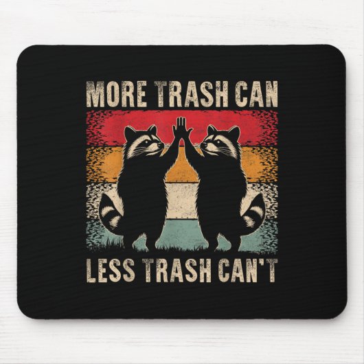 Tapis De Souris More Trash Can Less Trash Can’t Funny Raccoon (Devant)