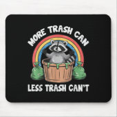 Tapis De Souris More Trash Can Less Trash Can't  (Devant)