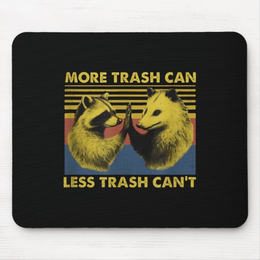 Tapis De Souris More Trash Can Less Trash Can't Funny Raccoon Meme (Devant)