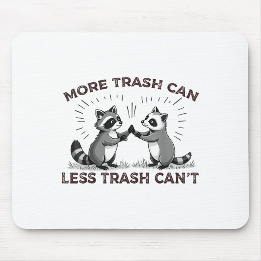 Tapis De Souris More Trash Can Less Trash Can't Funny Raccoon Meme (Devant)