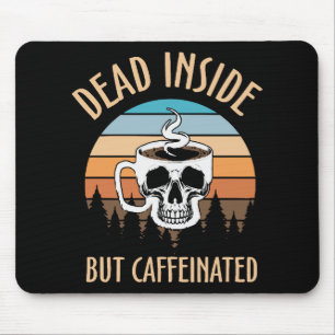 Tapis De Souris Mort à l'intérieur mais caféiné