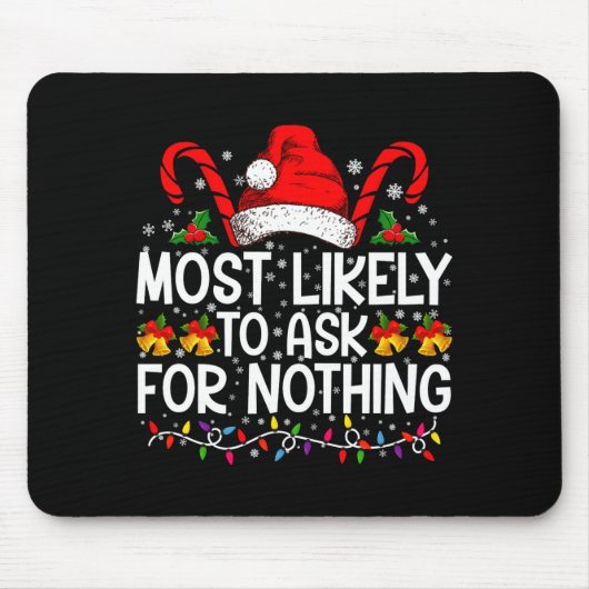 Tapis De Souris Most Likely To Ask For Nothing Christmas Matching (Devant)