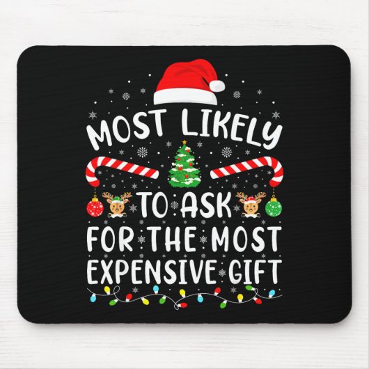 Tapis De Souris Most Likely To Ask For The Most Expensive Gift Xma (Devant)