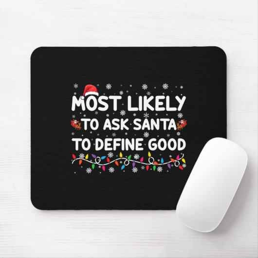 Tapis De Souris Most Likely To Ask Santa To Define Good Christmas (Avec souris)