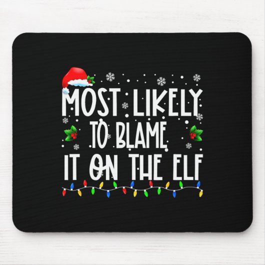 Tapis De Souris Most Likely To Blame It On The Elf Christmas Match (Devant)