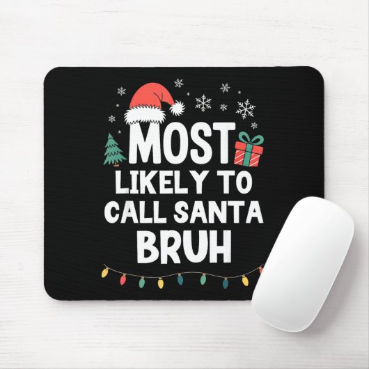 Tapis De Souris Most Likely To Call Santa Bruh Christmas Funny Xma (Avec souris)