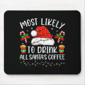 Tapis De Souris Most Likely To Drink All Santa's Coffee Christmas  (Devant)