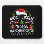 Tapis De Souris Most Likely To Drink All Santa's Coffee Christmas (Devant)