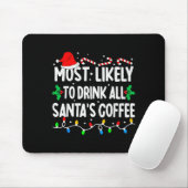 Tapis De Souris Most Likely To Drink All Santa's Coffee Matching C (Avec souris)