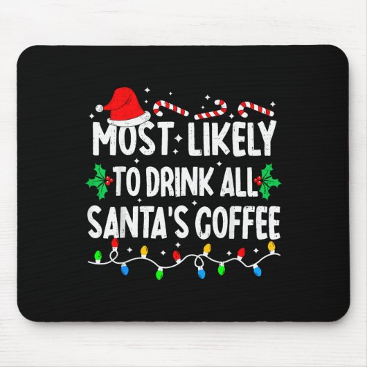 Tapis De Souris Most Likely To Drink All Santa's Coffee Matching C (Devant)