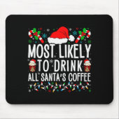 Tapis De Souris Most Likely To Drink All Santa's Coffee Matching F (Devant)