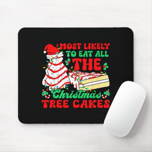 Tapis De Souris Most Likely To Eat All The Christmas Tree Cakes - (Avec souris)