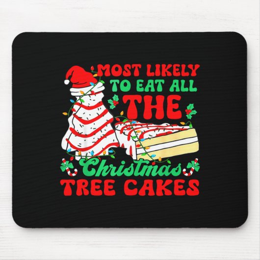 Tapis De Souris Most Likely To Eat All The Christmas Tree Cakes - (Devant)