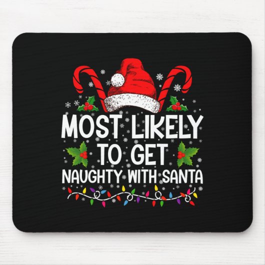 Tapis De Souris Most Likely To Get Naughty With Santa Christmas (Devant)