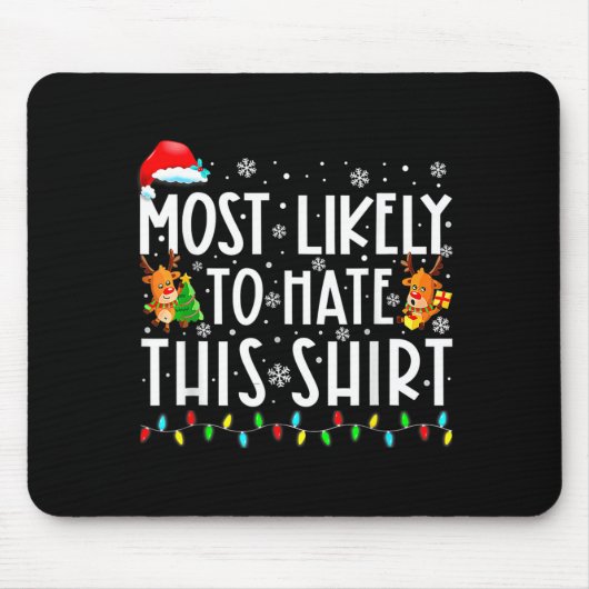Tapis De Souris Most Likely To Hate This Shirt Christmas  (Devant)