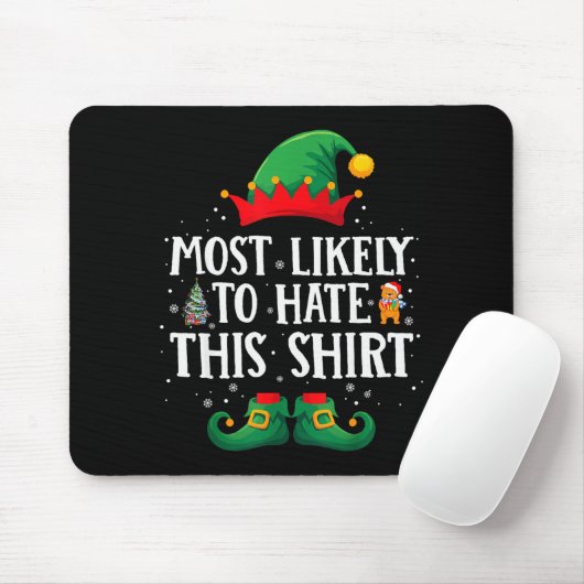 Tapis De Souris Most Likely To Hate This Shirt Matching Christmas  (Avec souris)