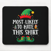 Tapis De Souris Most Likely To Hate This Shirt Matching Christmas  (Devant)
