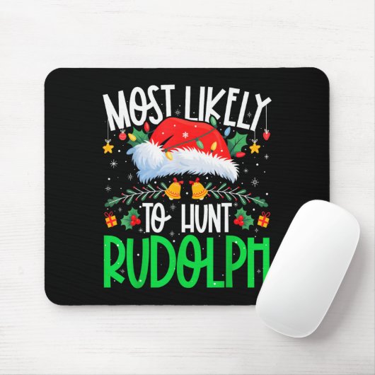 Tapis De Souris Most Likely To Hunt Rudolph Funny Matching Xmas (Avec souris)