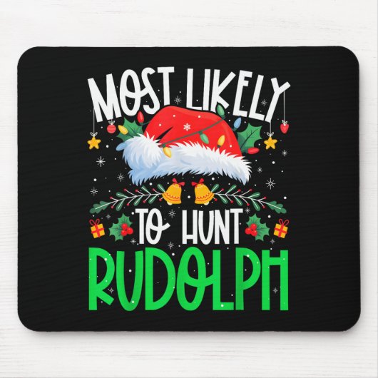 Tapis De Souris Most Likely To Hunt Rudolph Funny Matching Xmas (Devant)