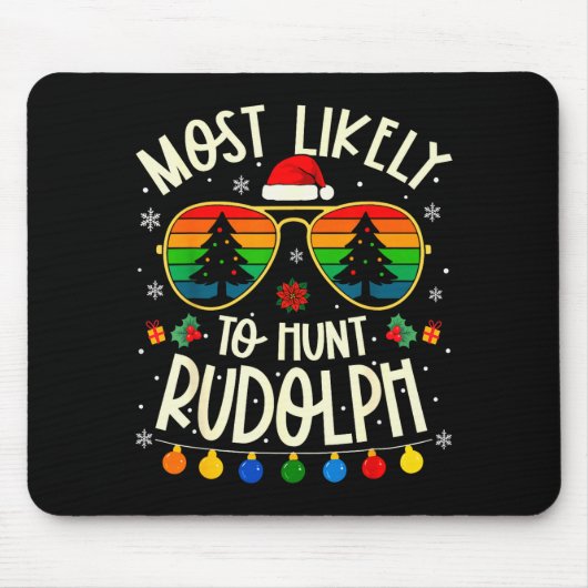 Tapis De Souris Most Likely To Hunt Rudolph Funny Matching Xmas (Devant)