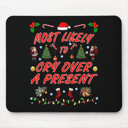Tapis De Souris Most Likely To Most Likely To Cry Over A Present C (Devant)