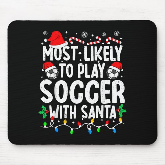 Tapis De Souris Most Likely To Play Soccer With Santa Matching Chr (Devant)