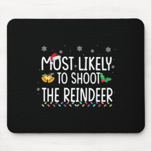 Tapis De Souris Most Likely To Shoot The Reindeer Family Christmas