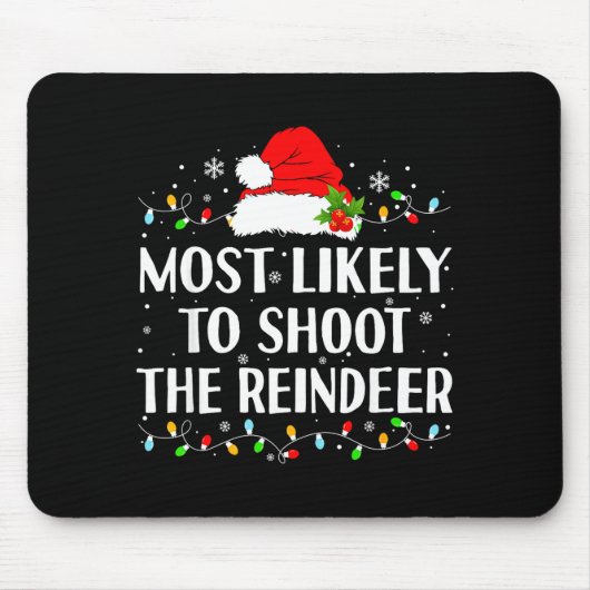 Tapis De Souris Most Likely To Shoot The Reindeer Funny Hunting Ch (Devant)