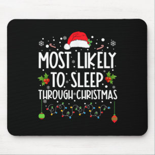 Tapis De Souris Most Likely To Sleep Through Christmas Family Chri