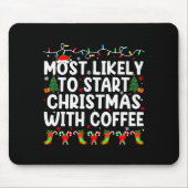 Tapis De Souris Most Likely To Start Christmas With Coffee Family  (Devant)