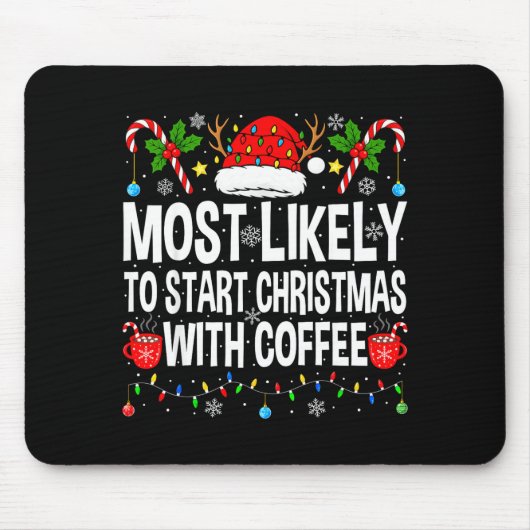 Tapis De Souris Most Likely To Start Christmas With Coffee Family (Devant)