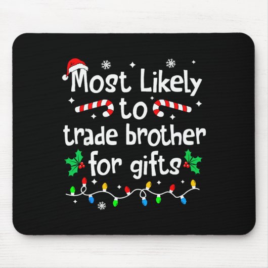 Tapis De Souris Most Likely To Trade Brother For Christmas Matchin (Devant)