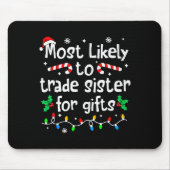 Tapis De Souris Most Likely To Trade Sister For Christmas Matching (Devant)