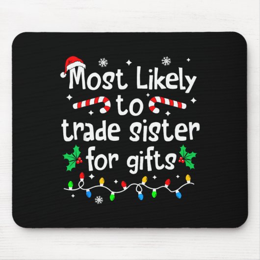 Tapis De Souris Most Likely To Trade Sister For Christmas Matching (Devant)
