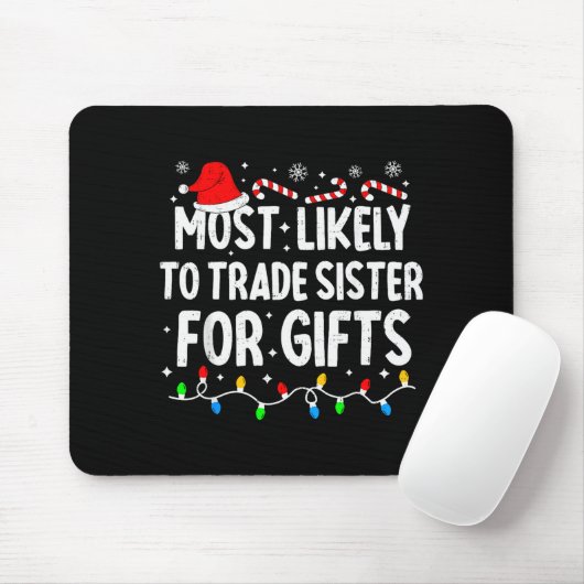 Tapis De Souris Most Likely To Trade Sister For Matching Christmas (Avec souris)