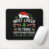 Tapis De Souris Most Likely To Trade Sister For More Christmas (Avec souris)
