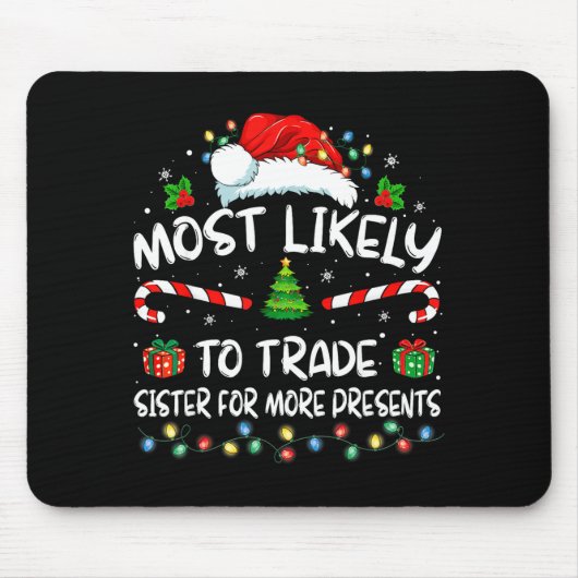 Tapis De Souris Most Likely To Trade Sister For More Christmas (Devant)