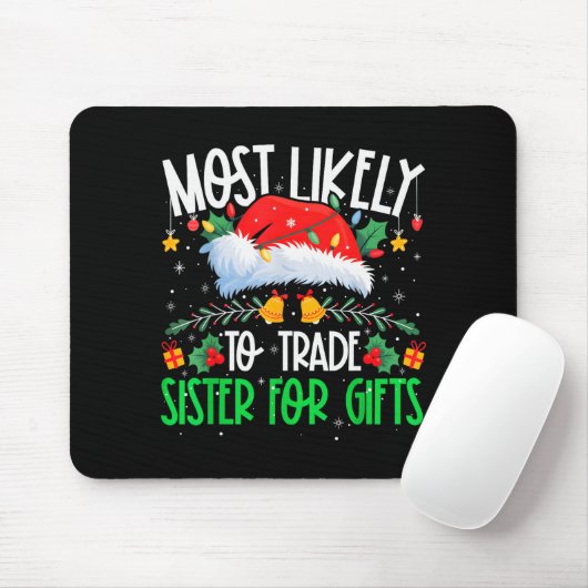 Tapis De Souris Most Likely To Trade Sister Funny Matching Xmas  (Avec souris)
