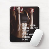 Tapis De Souris Motivation de gym - Arrêtez quand vous avez fini - (Avec souris)