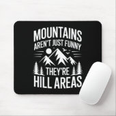 Tapis De Souris Mountains Aren't Just Funny They're Hill Areas Dad (Avec souris)