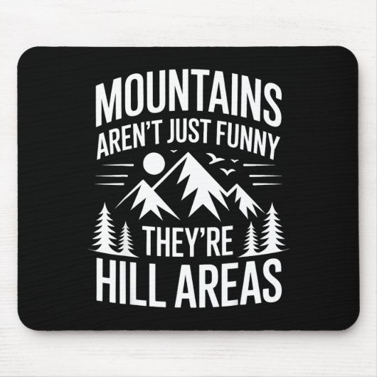 Tapis De Souris Mountains Aren't Just Funny They're Hill Areas Dad (Devant)