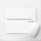 Tapis De Souris Mourir de faim pour la connaissance ? (Avec souris)