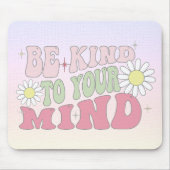 Tapis De Souris Mouse Pad, Be kind to your mind (Devant)