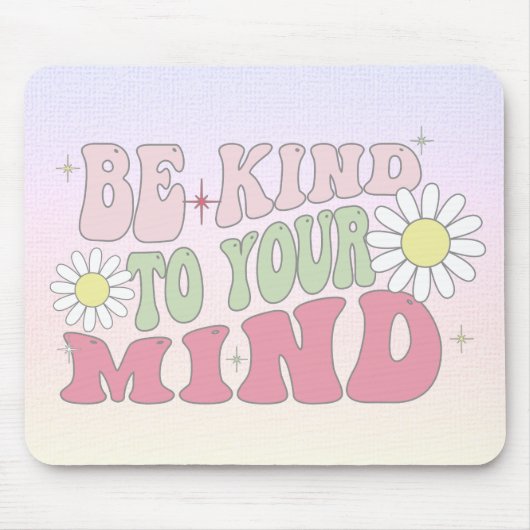 Tapis De Souris Mouse Pad, Be kind to your mind (Devant)