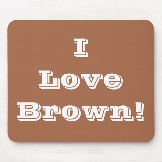 Tapis De Souris Mousepad I Love Brown (Devant)
