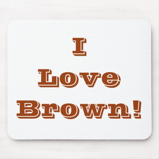 Tapis De Souris Mousepad I Love Brown (Devant)