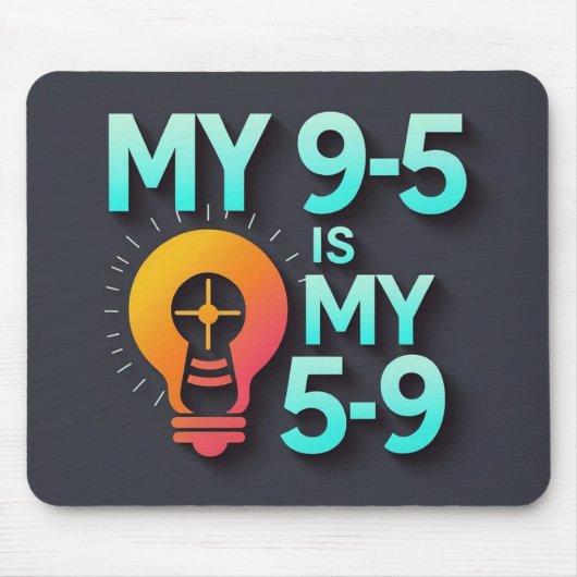 Tapis De Souris "My 9-5 is my 5-9"- Where Passion Meets Profession (Devant)