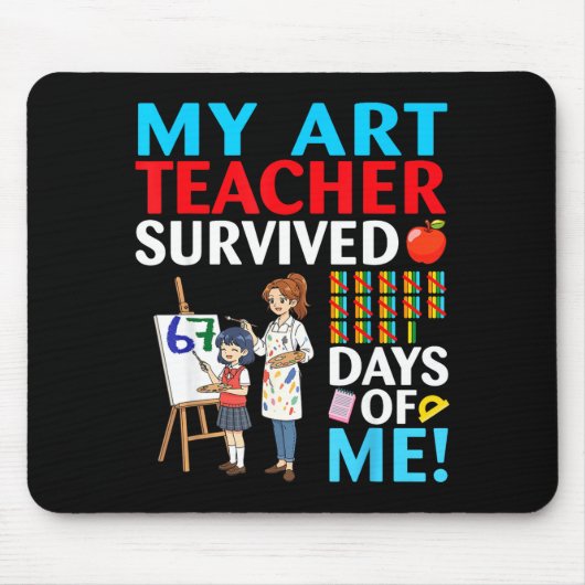 Tapis De Souris My Art Teacher Survived 67 Days Of Me Student Back (Devant)