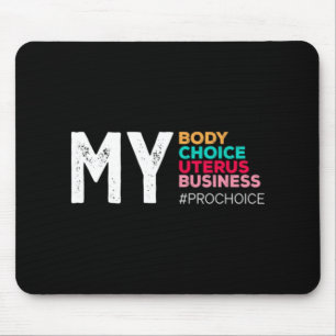 Tapis De Souris My Body Choice Uterus Business Prochoice Femmes R